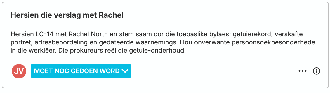 ’n nQuest-Moet nog gedoen word-taak wat aan Julia toegewys is: hersien die opsporingsverslag saam met Rachel, kom ooreen oor die ondersteunende bylaes en behou onverwante soekbesonderhede in die werkende lêer.