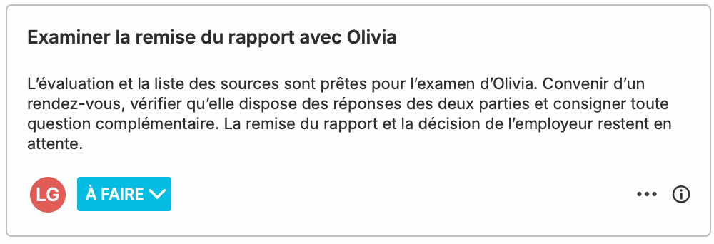 Une carte de tâche À faire nQuest attribuée à Leah : examiner la passation du rapport avec Olivia, confirmer qu’elle dispose des réponses des deux parties et consigner les questions supplémentaires.